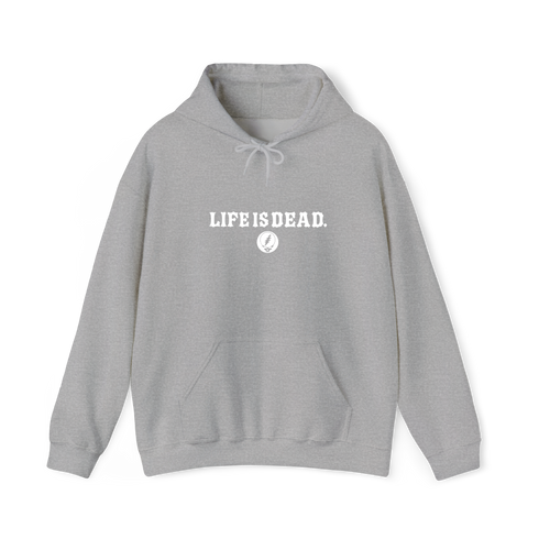 Life is dead.® Hoodie