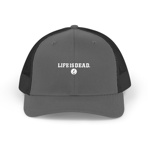 Life is dead.® Trucker Cap
