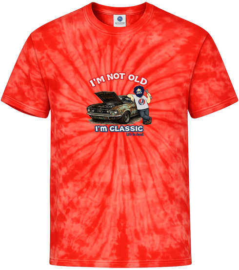 I'm Not Old. I'm Classic. - Life is dead. Jerry Tie-Dye