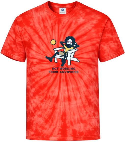 Jerry's Not Workin' From Anywhere - Life is dead.® Tie-Dye