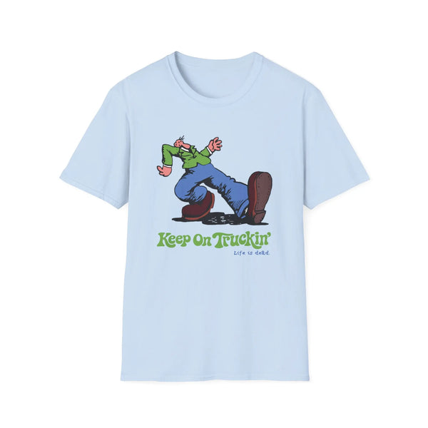 Grateful Dead - The Do-Dah Man - Keep On Truckin' Life is dead. T-Shirt - StealieShop