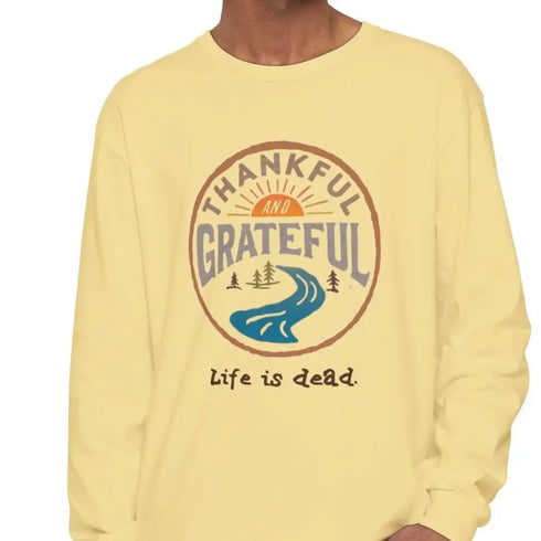 Life is dead. Thankful and Grateful Unisex Garment-dyed Long Sleeve - Thanksgiving