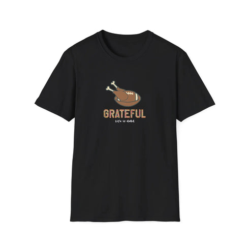 GRATEFUL - Life is dead. Thanksgiving T-Shirt