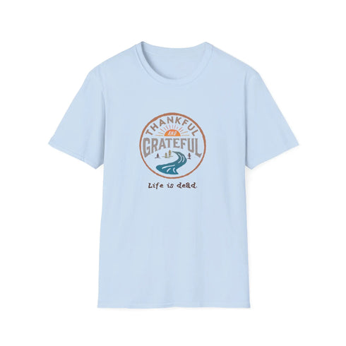 Reconnaissant et reconnaissant - La vie est morte. T-shirt de Thanksgiving