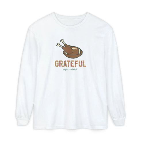 Life is dead. Turkey Day Unisex Garment-dyed Long Sleeve - Thanksgiving