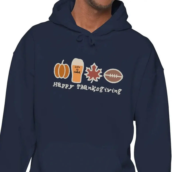 Life is dead. Happy Thanksgiving Unisex Heavy Blend Hoodie