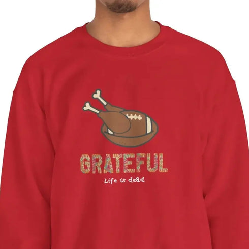 Life is dead. Turkey Day Unisex Crewneck Sweatshirt - Thanksgiving