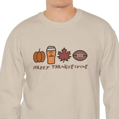 Life is dead. Happy Thanksgiving Unisex Crewneck Sweatshirt