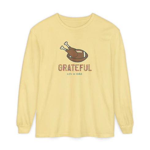 Life is dead. Turkey Day Unisex Garment-dyed Long Sleeve - Thanksgiving