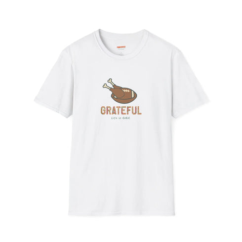 GRATEFUL - Life is dead. Thanksgiving T-Shirt
