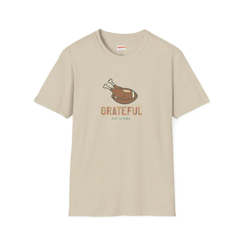 GRATEFUL - Life is dead. Thanksgiving T-Shirt