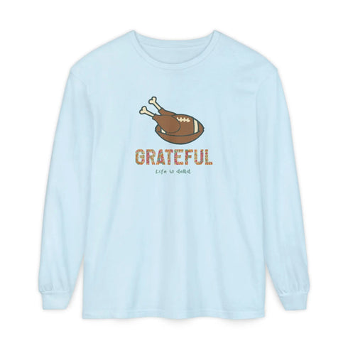 Life is dead. Turkey Day Unisex Garment-dyed Long Sleeve - Thanksgiving