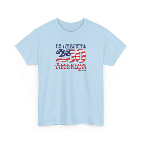 Be Grateful America Unisex Grateful Dead T-Shirt - America 250