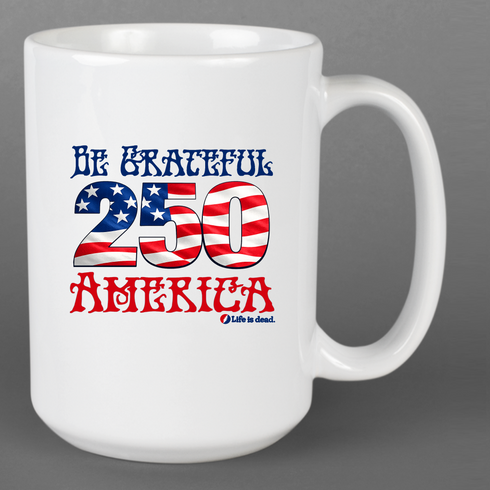 Be Grateful America Life is dead. Mug