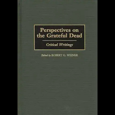 Grateful Dead - Perspectives on the Grateful Dead: Critical Writings - Hardcover - StealieShop