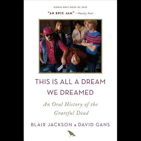 Grateful Dead - This Is All a Dream We Dreamed: An Oral History of the Grateful Dead - Paperback - StealieShop
