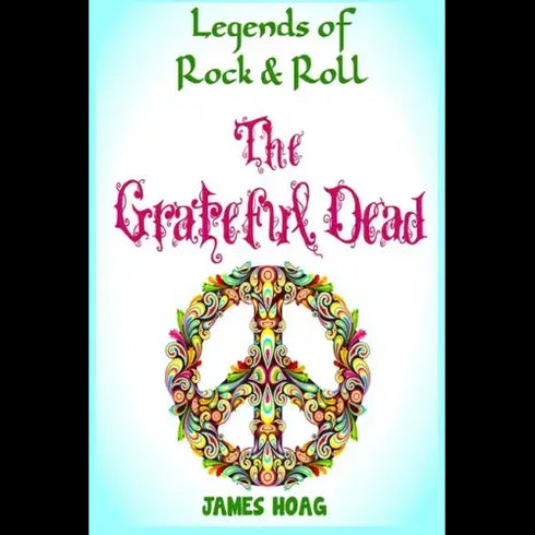 Grateful Dead - Legends of Rock & Roll - The Grateful Dead - Paperback - StealieShop